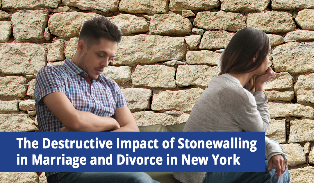 The Destructive Impact of Stonewalling in Marriage and Divorce in NY