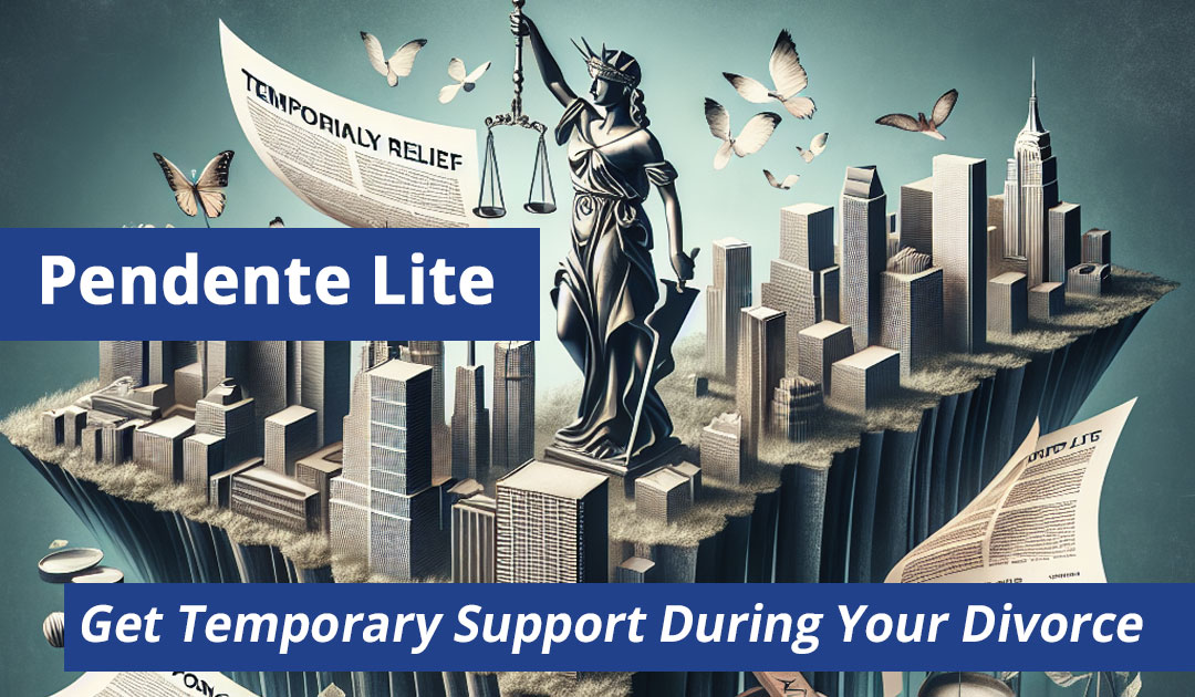 Pendente Lite Provides Temporary Support During NY Divorce Process