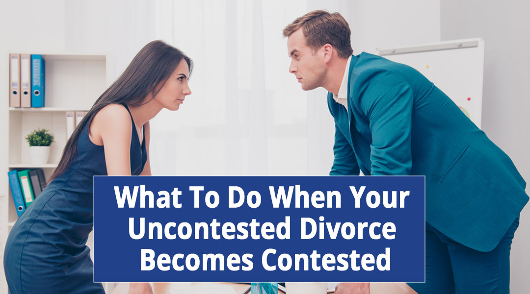 What to Do When Your Uncontested Divorce Becomes Contested on Long Island, NY