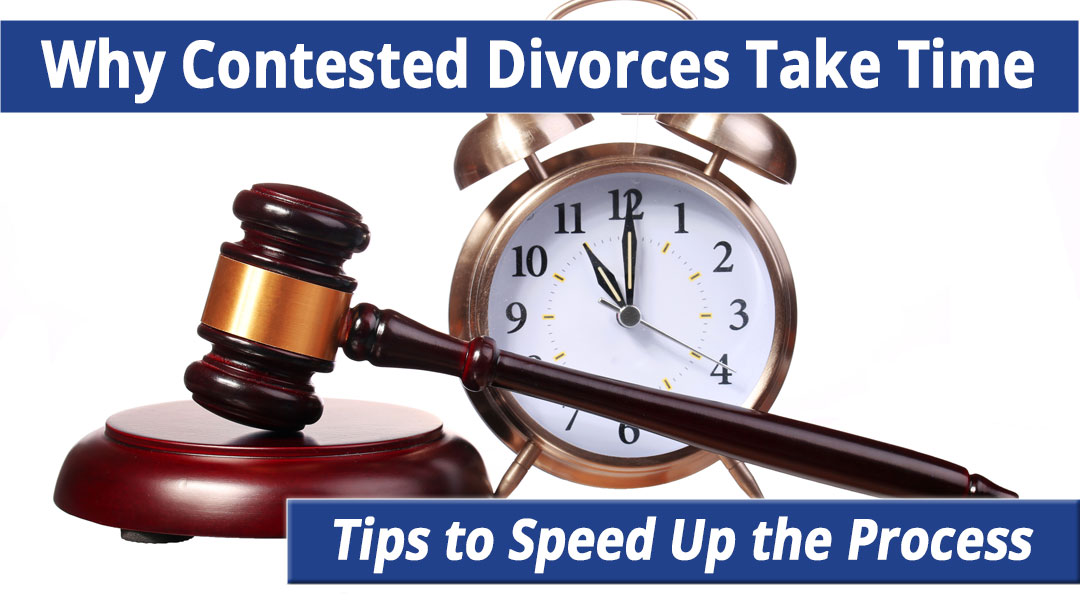 Why Contested Divorces Take So Much Time & How You Can Speed it Up