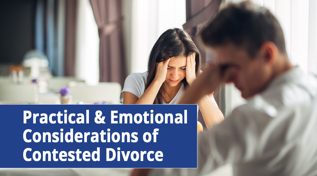 Practical and Emotional Considerations of Contested Divorce