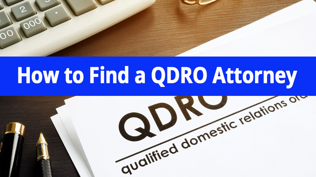 How-to-Find-a-QDRO-Attorney How to find a QDRO Attorney near me