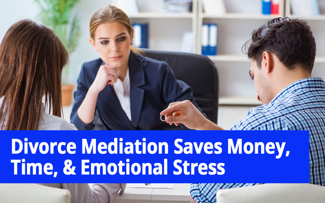Divorce Mediation: Save Time, Money & Stress