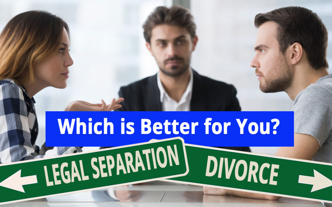 What’s Better: Legal Separation or Divorce?