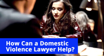 How a Domestic Violence Lawyer Can Help You