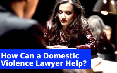 How a Domestic Violence Lawyer Can Help You