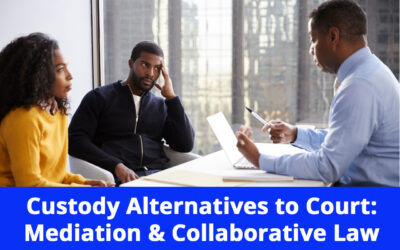 Alternatives to Court: Mediation & Collaborative Law for Custody