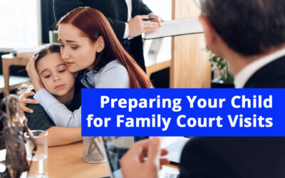 Preparing Your Child for Family Court Visits: A Long Island Parent’s Guide