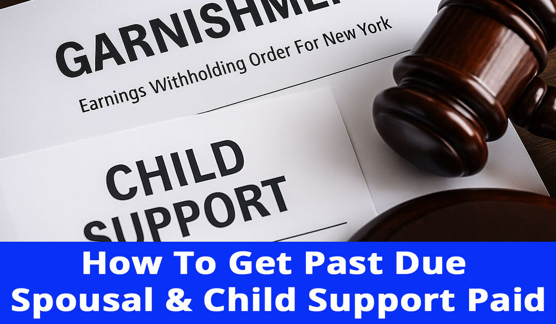 How To Get Past Due Spousal & Child Support Paid on Long Island, NY