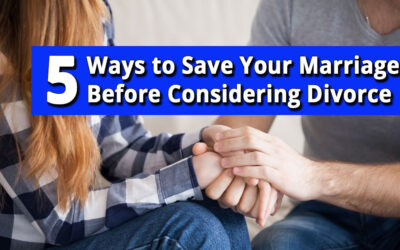 5 Ways to Save Your Marriage Before You Consider Divorce