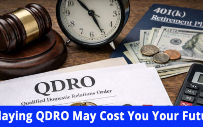 Never Delay Obtaining and Filing a QDRO After Divorce