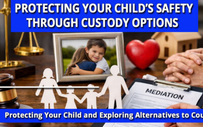 Long Island Child Custody & Safety: Protecting Your Child and Exploring Alternatives to Court in Nassau & Suffolk County, NY