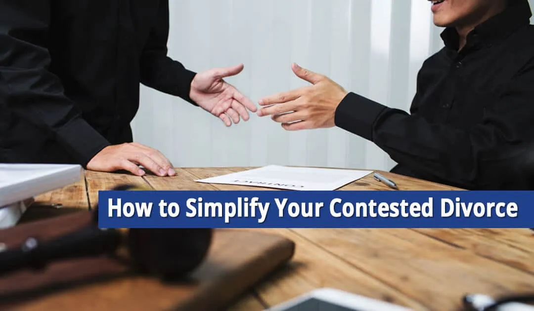 how-to-simplify-contested-divorce How to Simplify Your Contested Divorce