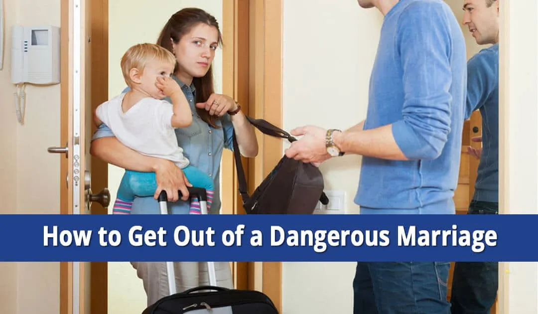 How-to-Get-Out-of-a-Dangerous-Marriage-on-Long-Island How to Get Out of a Dangerous Marriage on Long Island