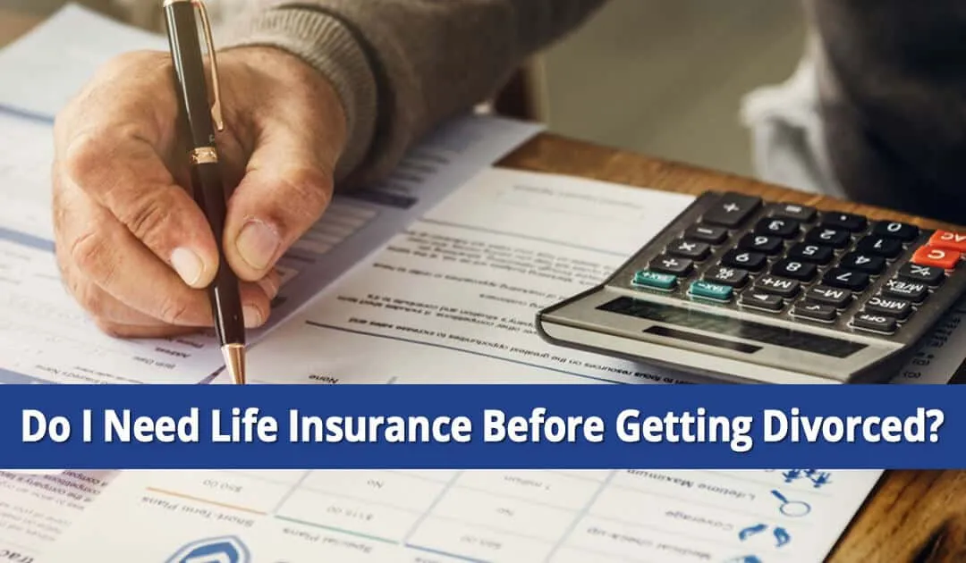 Do-I-Need-Life-Insurance-Before-Getting-a-Long-Island,-NY-Divorce Do I Need Life Insurance Before Getting a Long Island, NY Divorce?