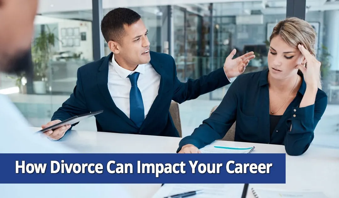 How-Divorce-Can-Impact-Your-Career How a NY Divorce Can Impact Your Career
