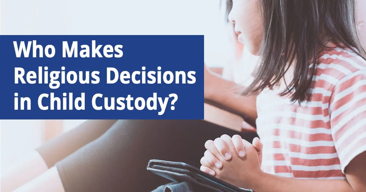 Who-Makes-Religious-Decisions-in-a-New-York-Child-Custody-Case Who Makes Religious Decisions in a New York Child Custody Case?