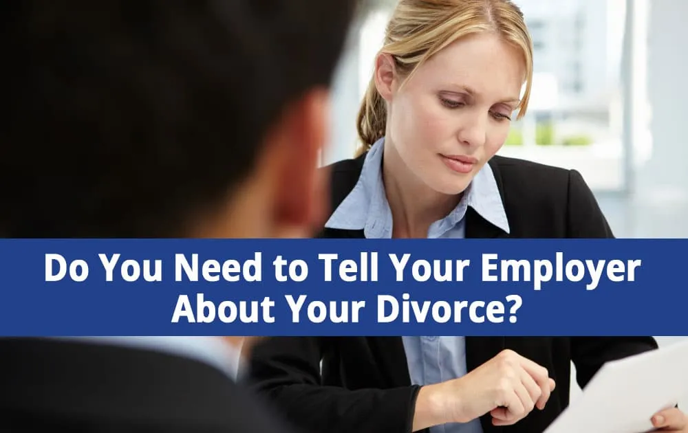 Do-You-Need-to-Tell-Your-Employer-About-Your-Long-Island,-NY-Divorce Do You Need to Tell Your Employer About Your Long Island, NY Divorce?