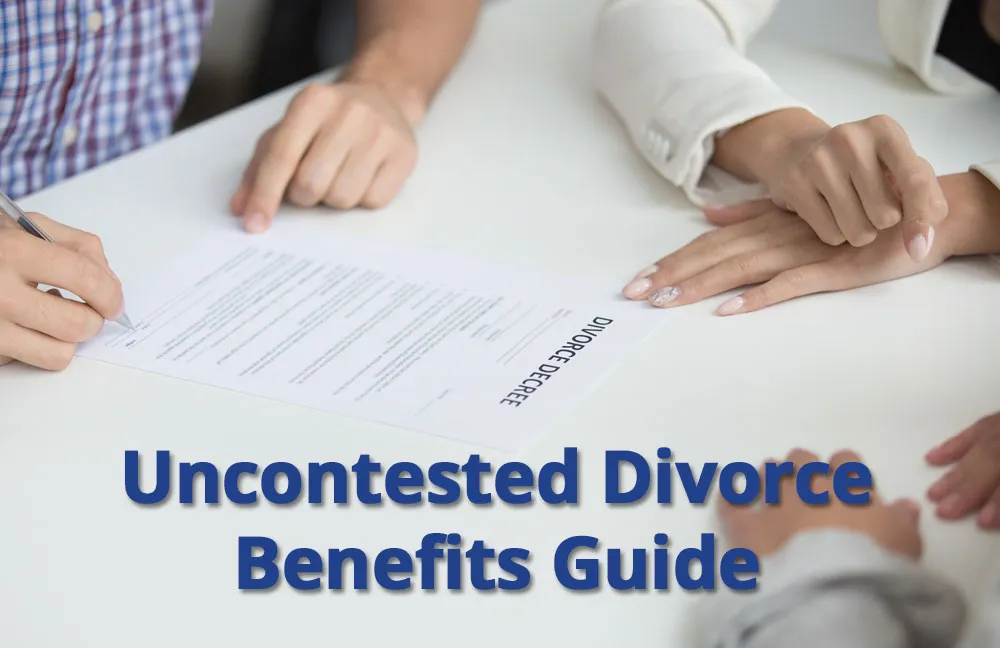 Benefits-of-Uncontested-Divorce uncontested divorce benefits guide